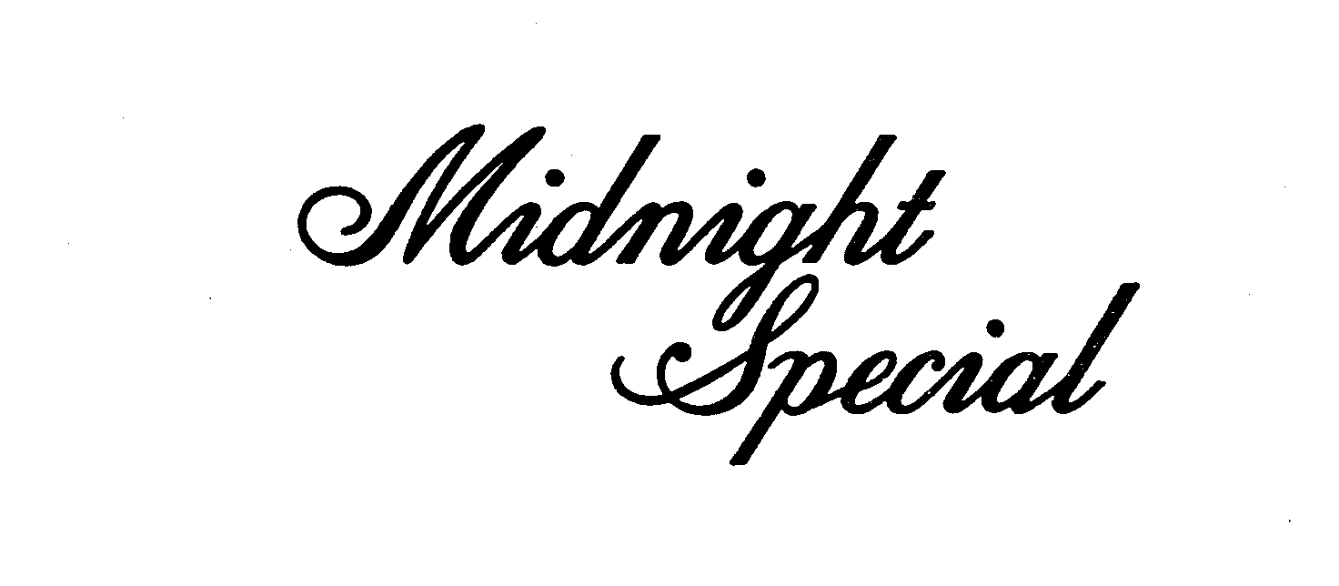 MIDNIGHT SPECIAL