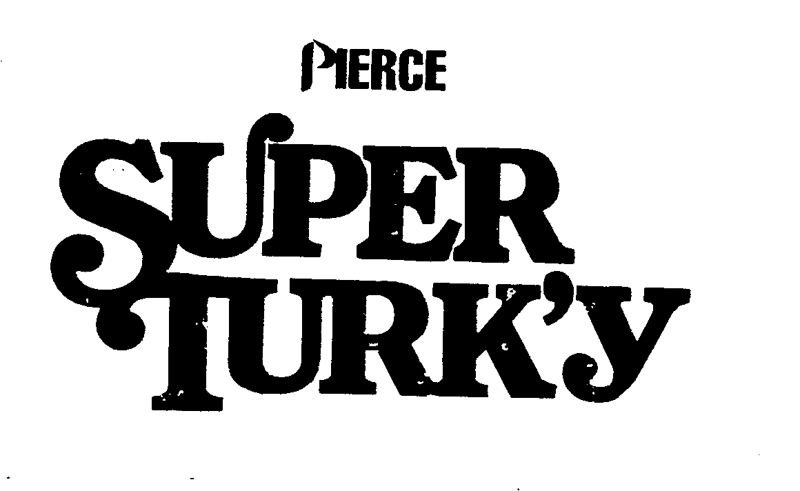  PIERCE SUPER-TURK'Y
