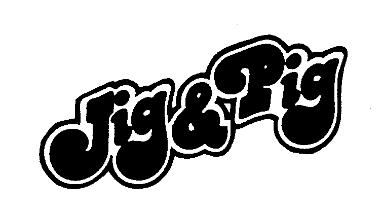  JIG &amp; PIG