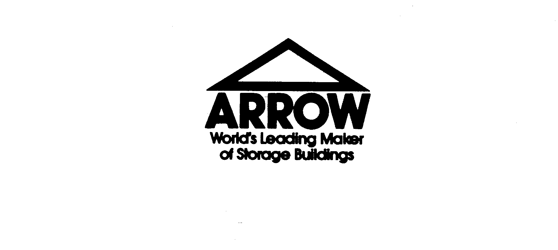  ARROW WORLD'S LEADING MAKER OF STORAGE BUILDINGS