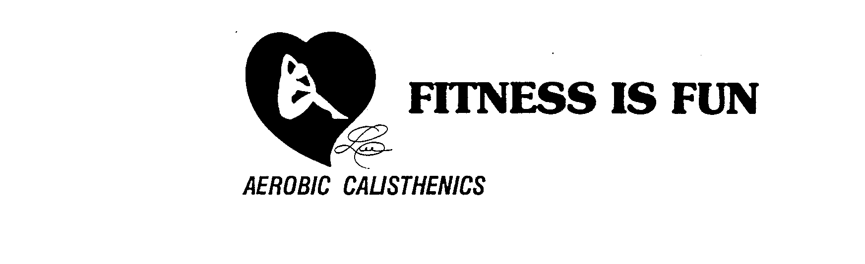 Trademark Logo FITNESS IS FUN AEROBIC CALISTHENICS