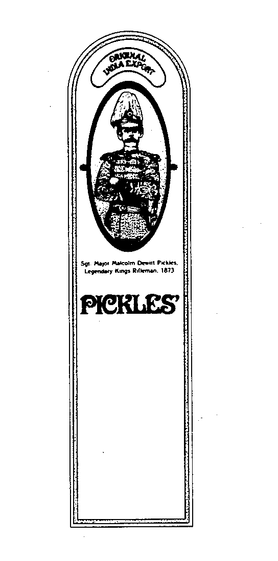 Trademark Logo ORIGINAL INDIA EXPORT PICKLES' SGT. MAJOR MALCOLM DEWITT PICKLES, LEGENDARY KINGS RIFLEMAN. 1873