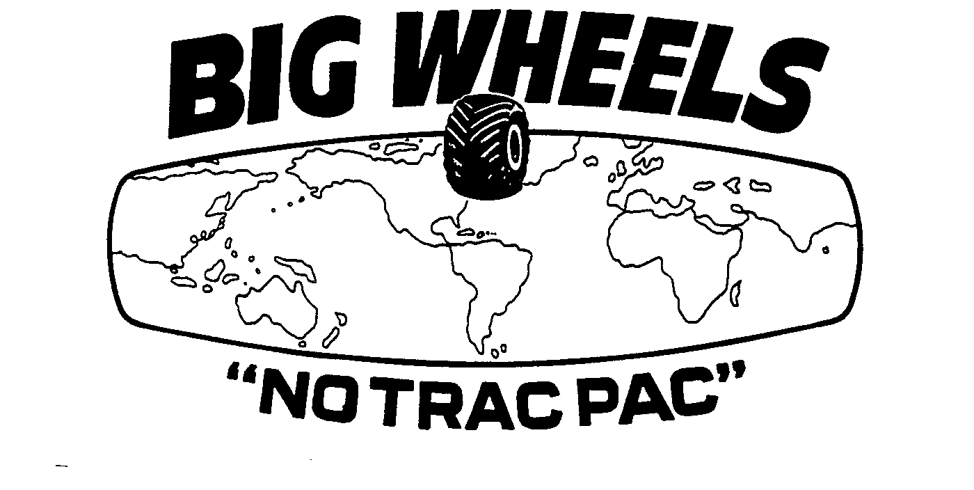 BIG WHEELS "NO TRAC PAC"