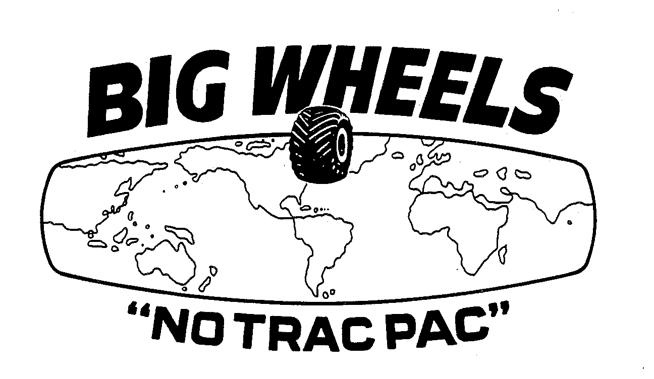 Trademark Logo BIG WHEELS "NO TRAC PAC"