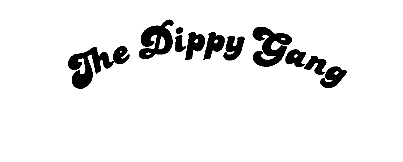  THE DIPPY GANG