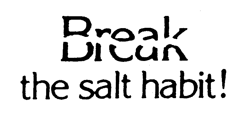  BREAK THE SALT HABIT!