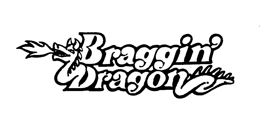  BRAGGIN' DRAGON