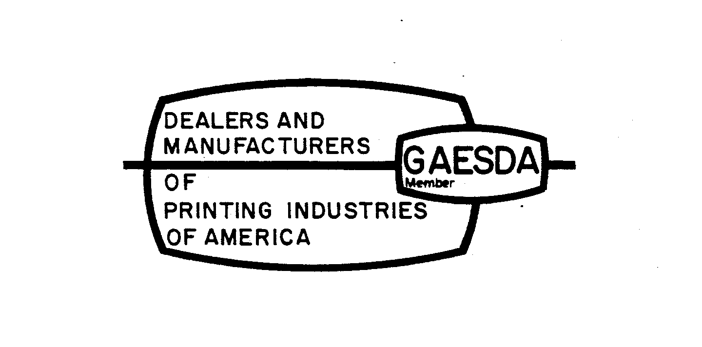  DEALERS AND MANUFACTURERS OF PRINTING INDUSTRIES OF AMERICA GAESDA MEMBER