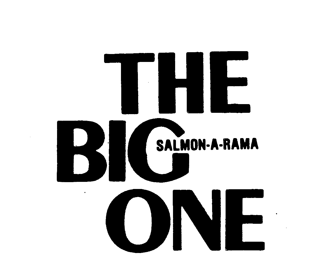  THE BIG ONE SALMON-A-RAMA