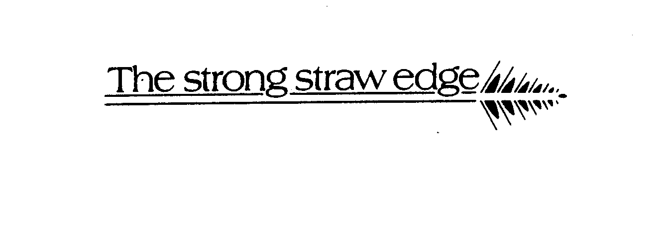  THE STRONG STRAW EDGE