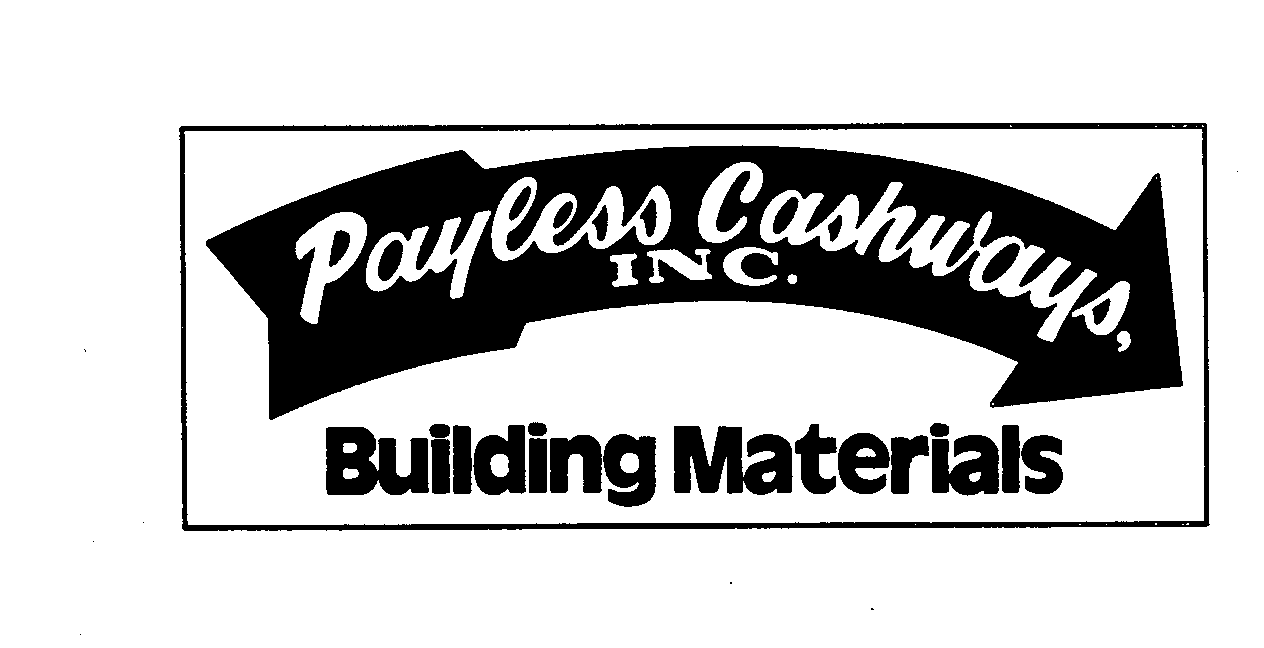  PAYLESS CASHWAYS, INC. BUILDING MATERIALS