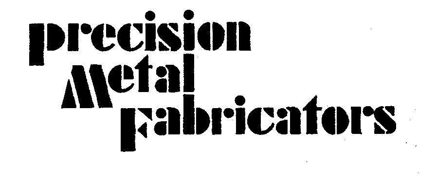Trademark Logo PRECISION METAL FABRICATORS