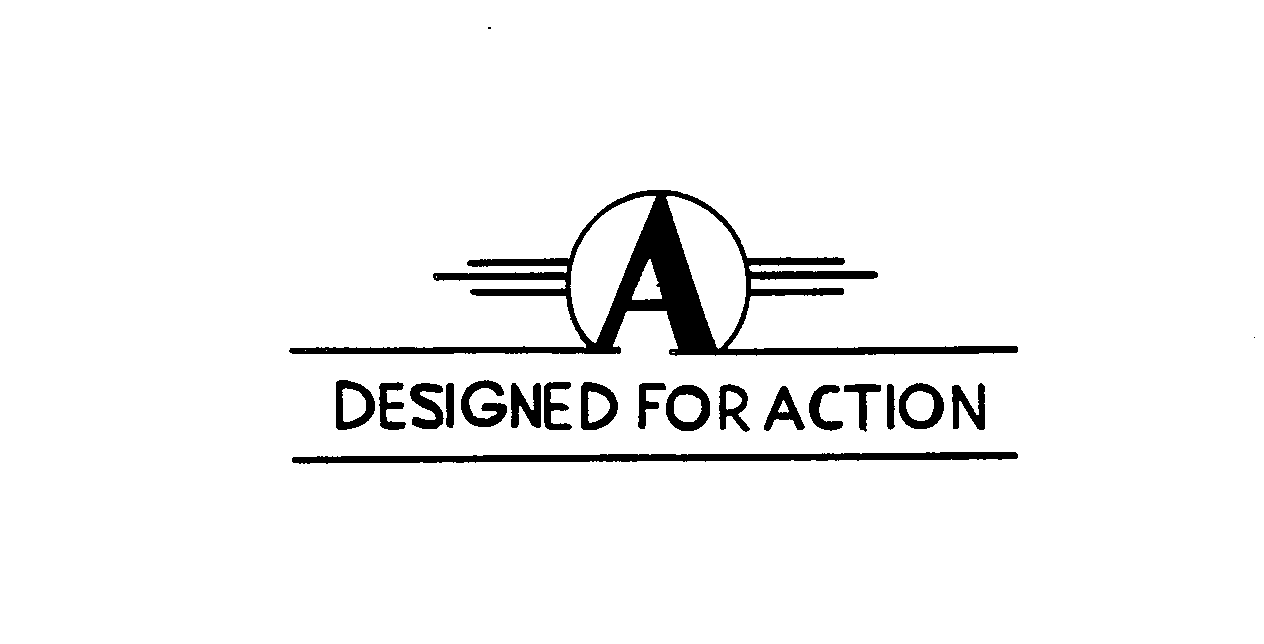  A DESIGNED FOR ACTION