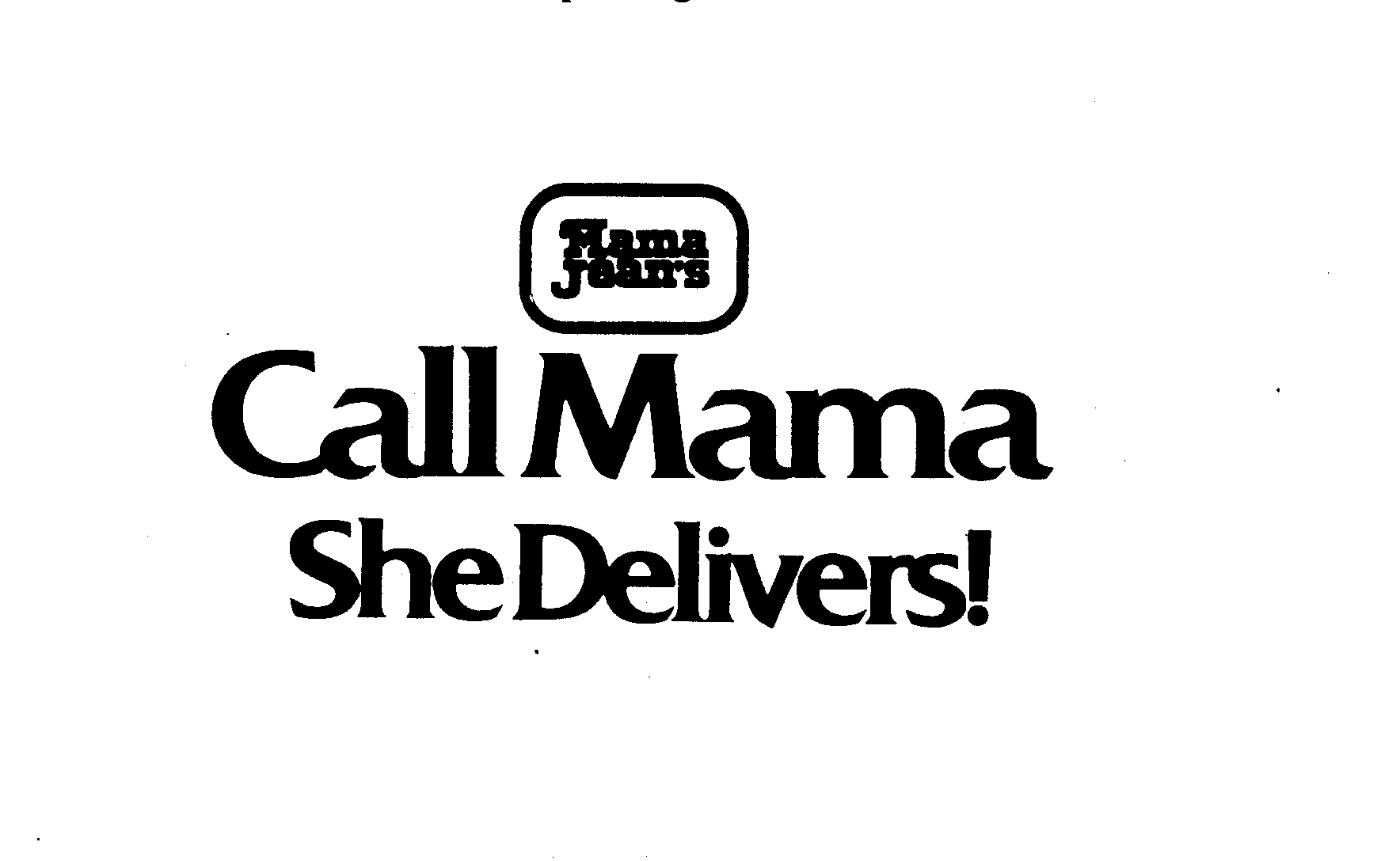  MAMA JEAN'S CALL MAMA SHE DELIVERS!