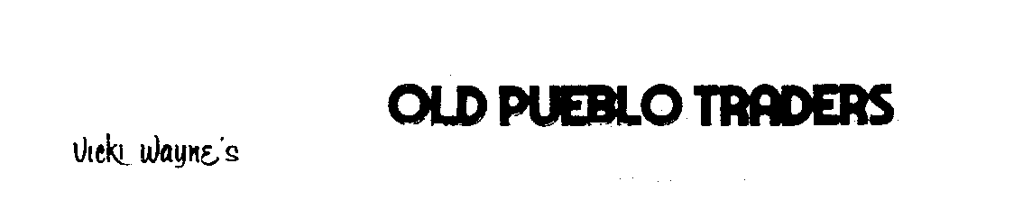 Trademark Logo OLD PUEBLO TRADERS VICKI WAYNE'S