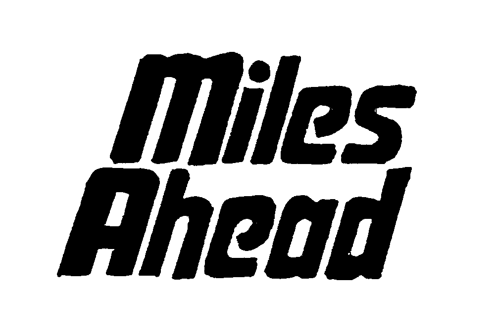 MILES AHEAD