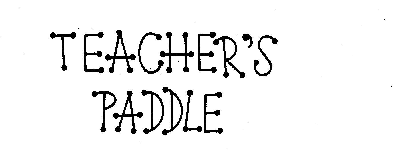  TEACHER'S PADDLE