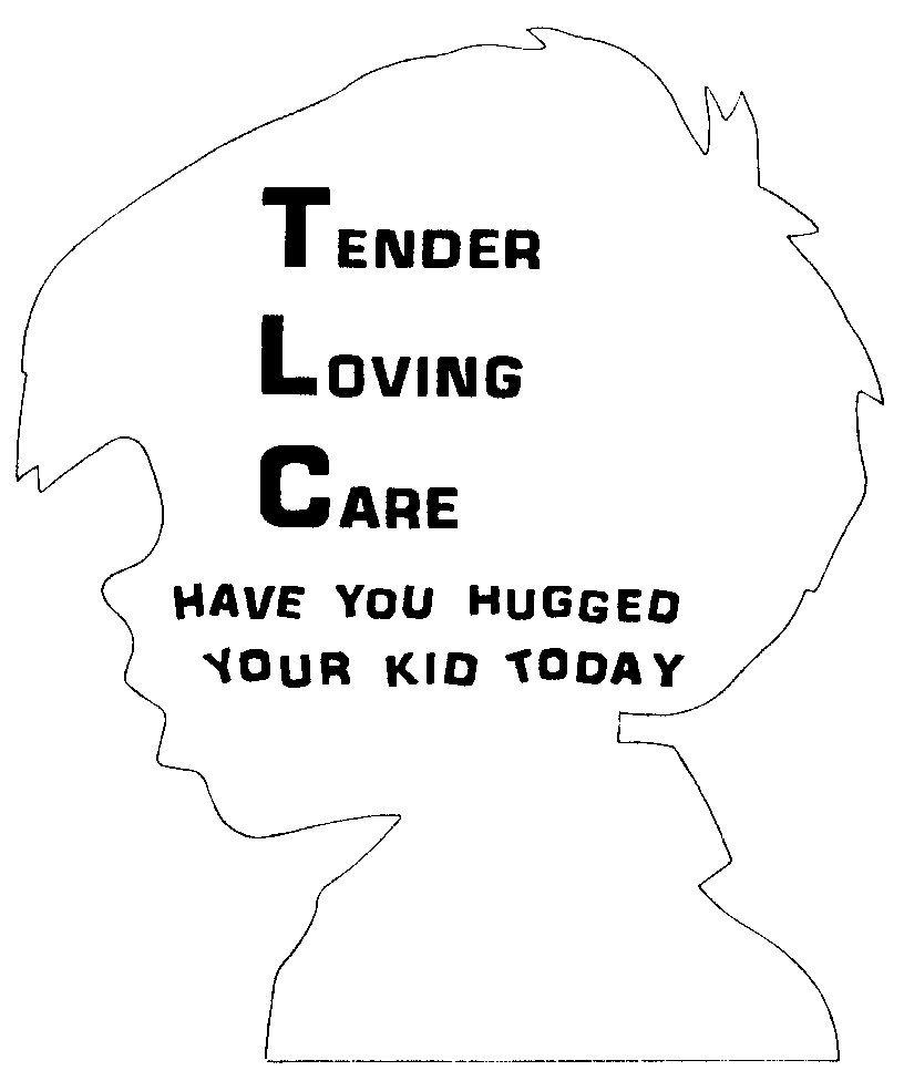 Trademark Logo TLC TENDER LOVING CARE HAVE YOU HUGGED YOUR KID TODAY