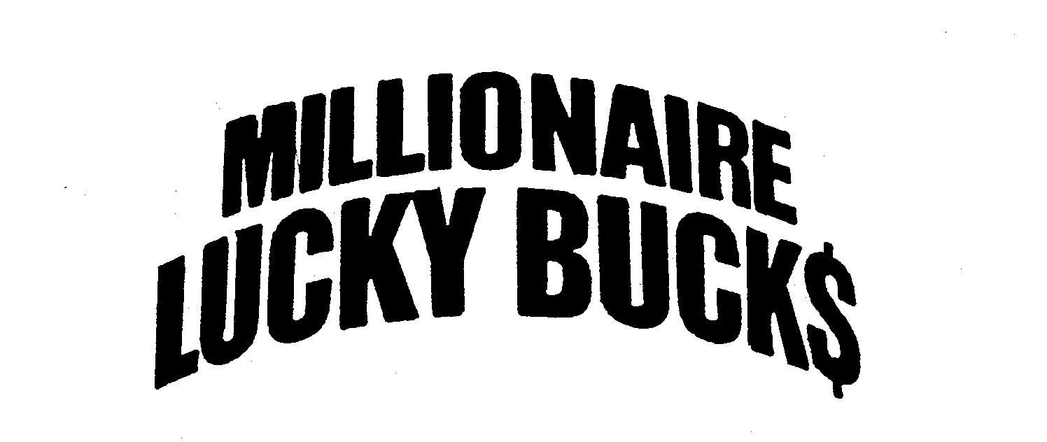  MILLIONAIRE LUCKY BUCK$