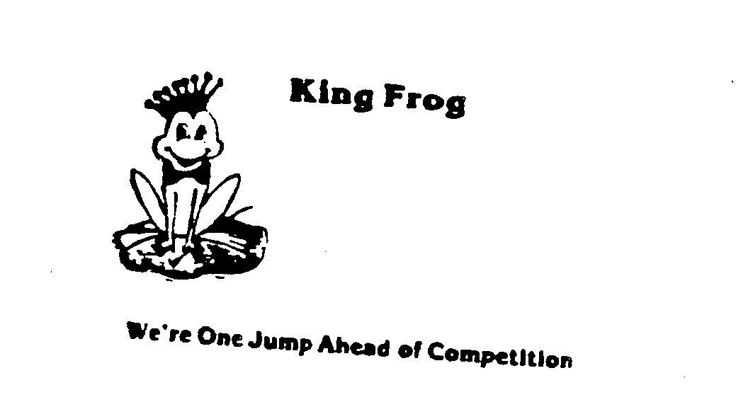 Trademark Logo KING FROG WE'RE ONE JUMP AHEAD OF COMPETITION