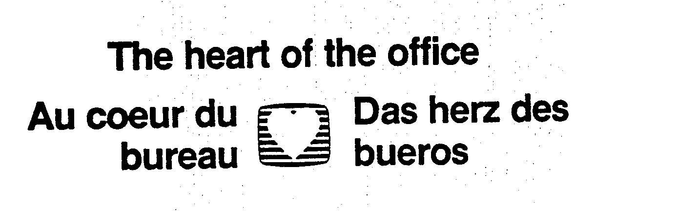 Trademark Logo THE HEART OF THE OFFICE AU COEUR DU DAS HERZ DES BUREAU BUEROS