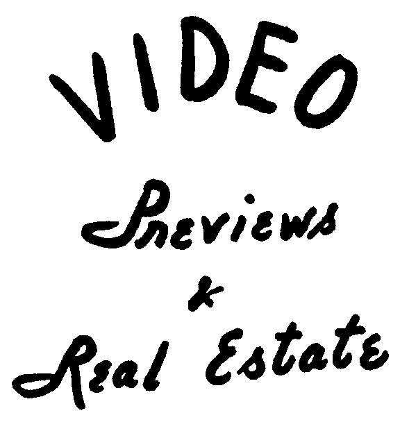 VIDEO PREVIEWS &amp; REAL ESTATE