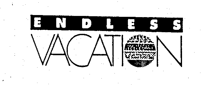 Trademark Logo ENDLESS VACATION