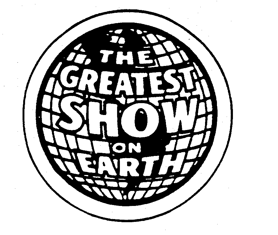  THE GREATEST SHOW ON EARTH
