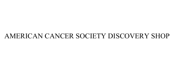  AMERICAN CANCER SOCIETY DISCOVERY SHOP
