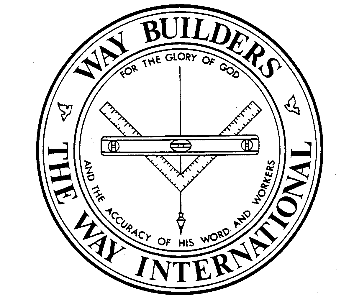  WAY BUILDERS THE WAY INTERNATIONAL FOR THE GLORY OF GOD AND THE ACCURACY OF HIS WORD AND WORKERS