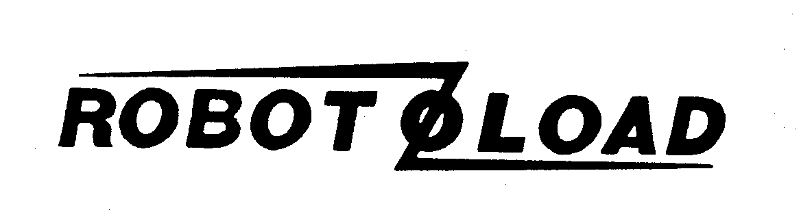 Trademark Logo ROBOT O LOAD