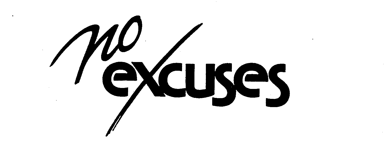 NO EXCUSES