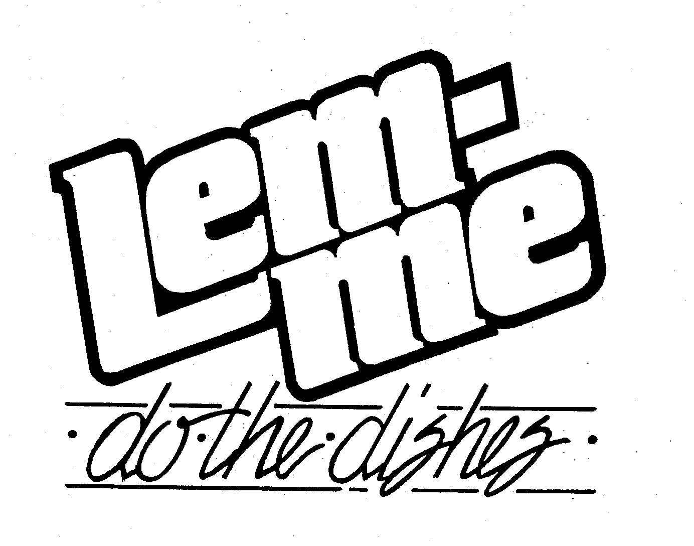  LEM-ME DO THE DISHES