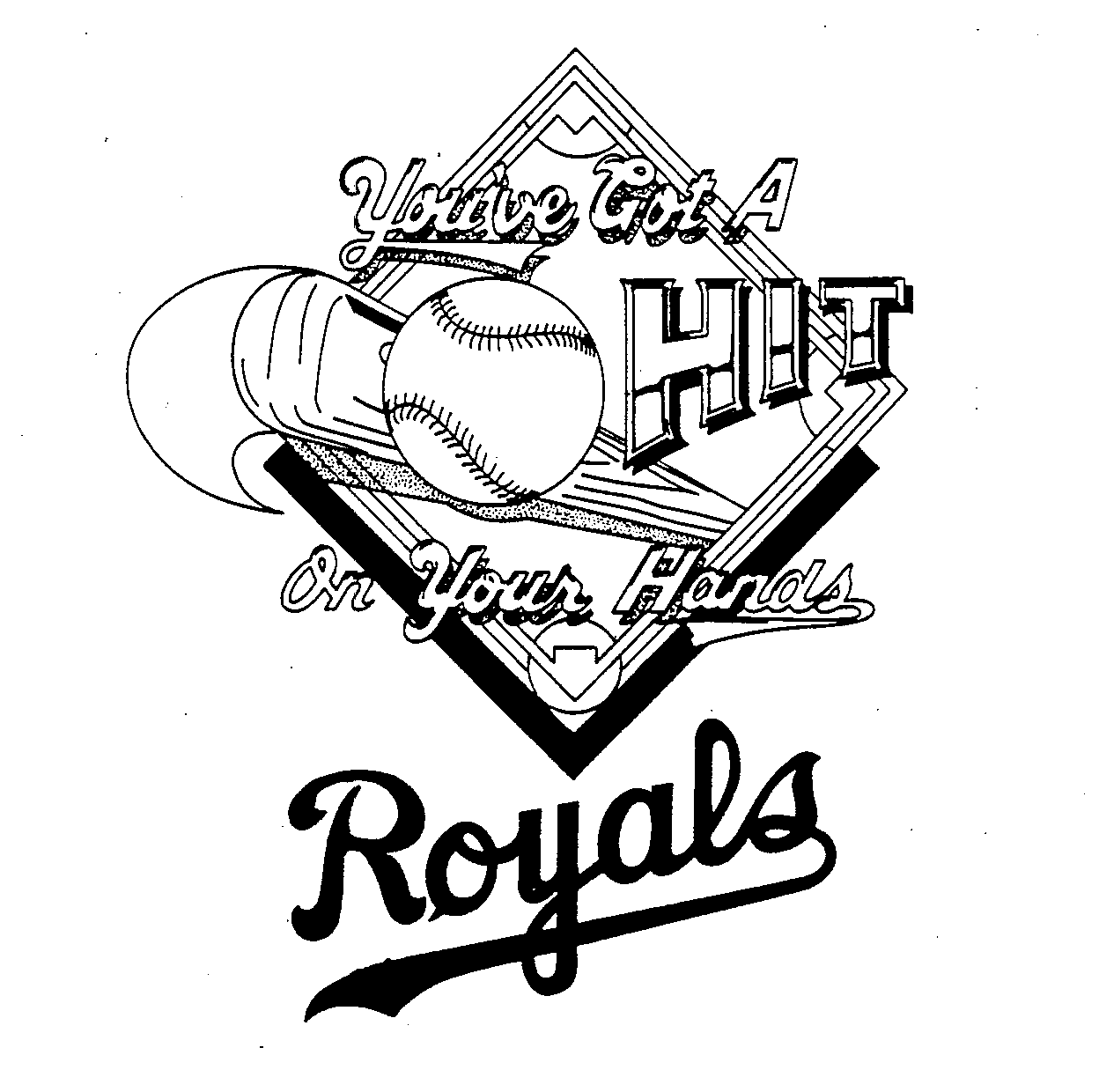 Trademark Logo YOU'VE GOT A HIT ON YOUR HANDS ROYALS