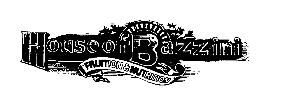  HOUSE OF BAZZINI FRUITION &amp; NUTRITION