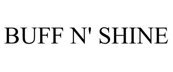 Trademark Logo BUFF N' SHINE