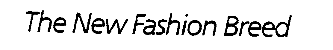 Trademark Logo THE NEW FASHION BREED