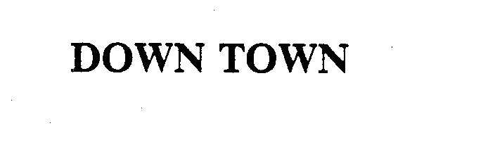 Trademark Logo DOWN TOWN