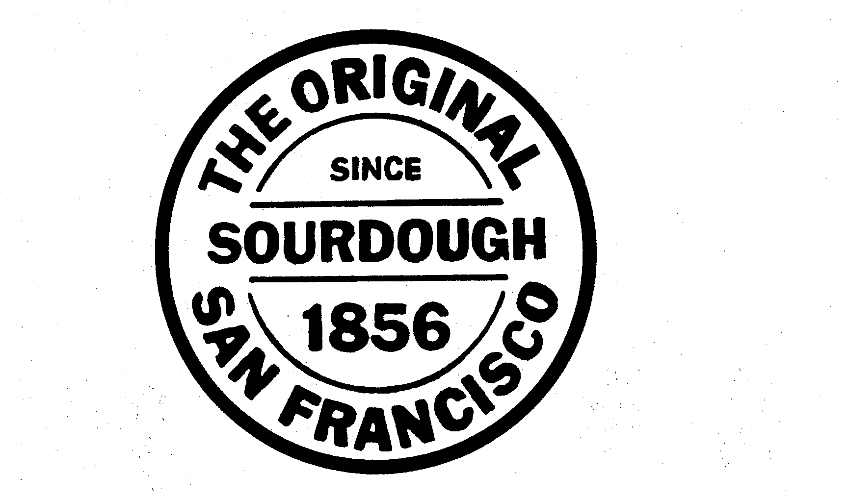  THE ORIGINAL SOURDOUGH SAN FRANCISCO SINCE 1856