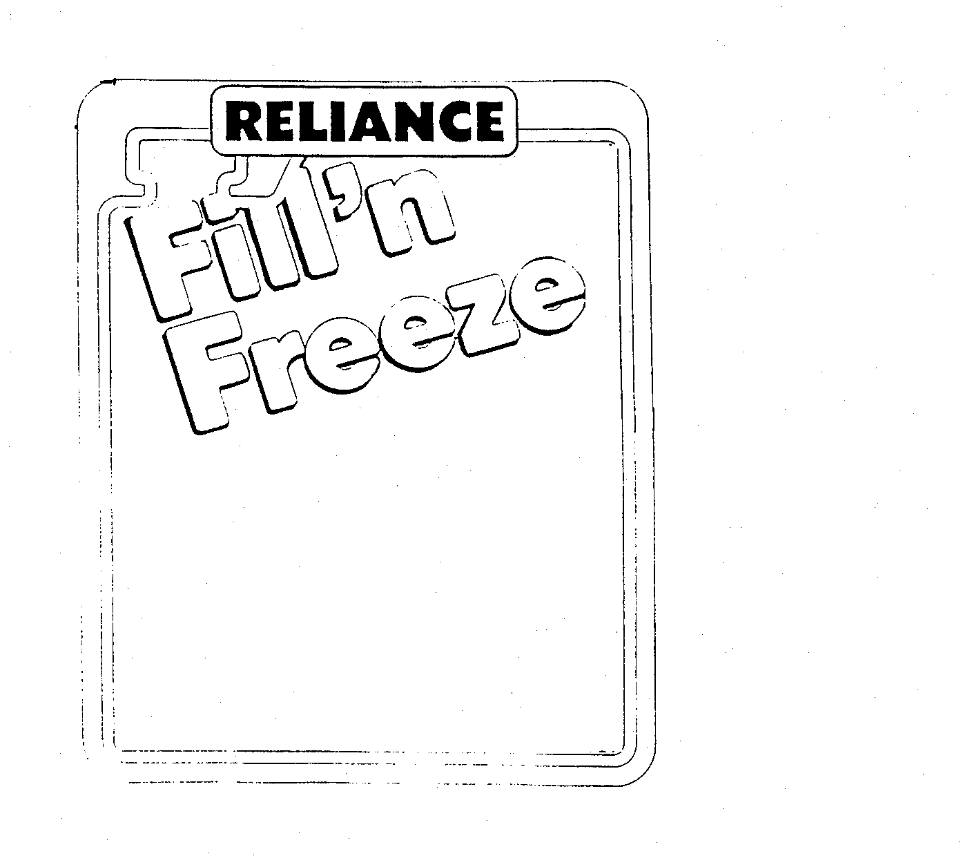  RELIANCE FILL'N FREEZE
