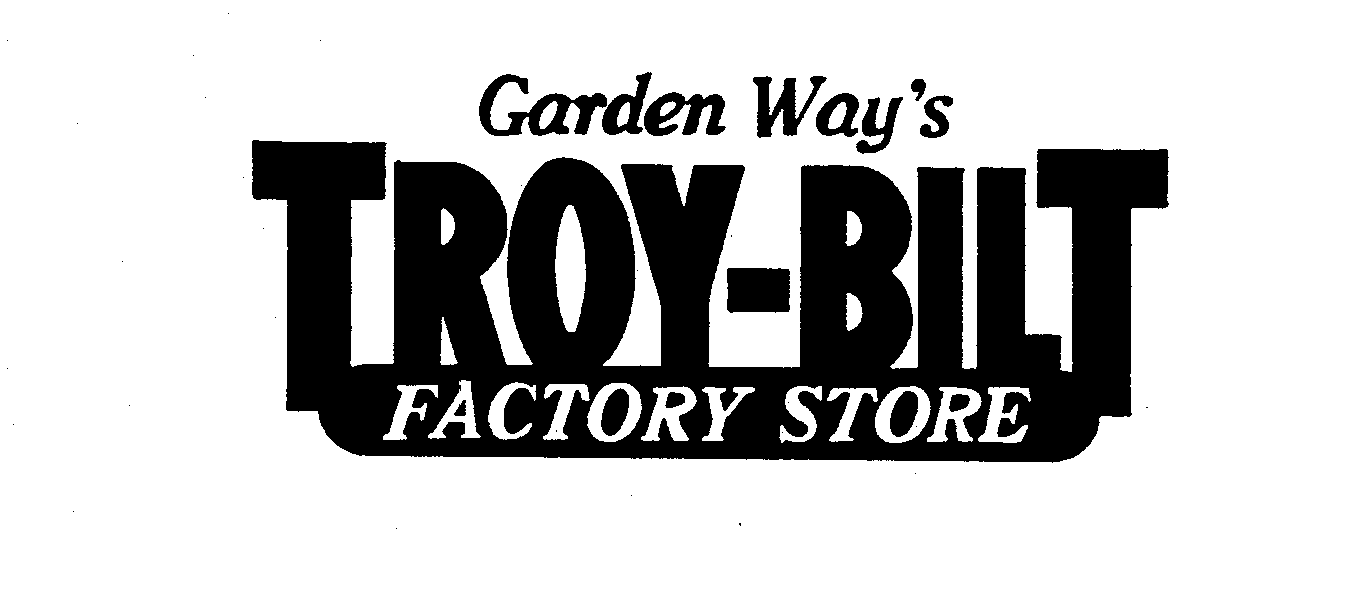 Trademark Logo GARDEN WAY'S TROY-BILT FACTORY STORE