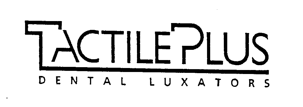 Trademark Logo TACTILE PLUS DENTAL LUXATORS