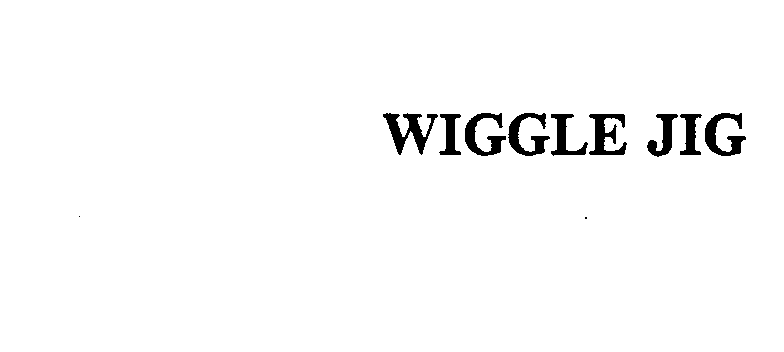  WIGGLE JIG
