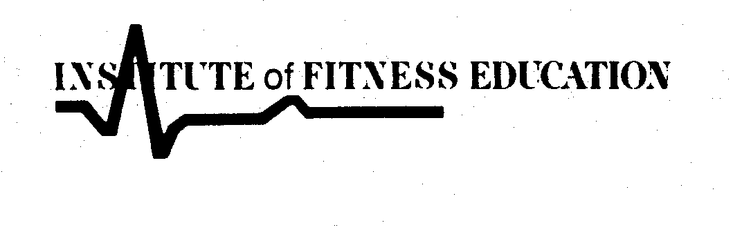  INSTITUTE OF FITNESS EDUCATION