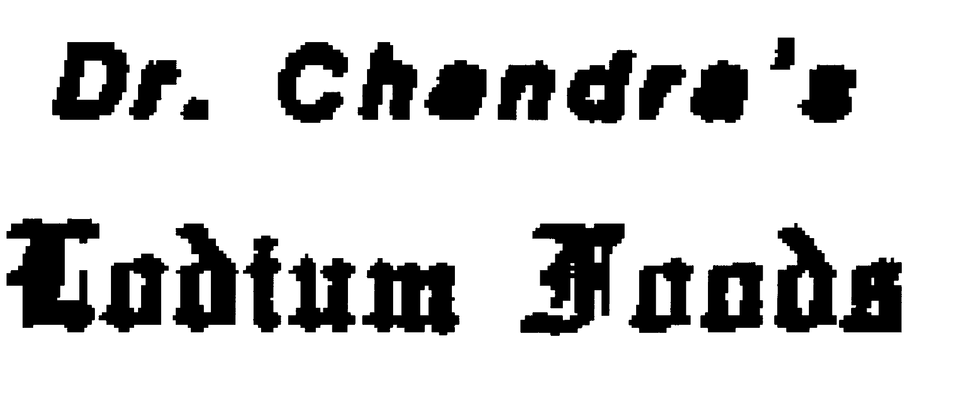  DR. CHANDRA'S LODIUM FOODS