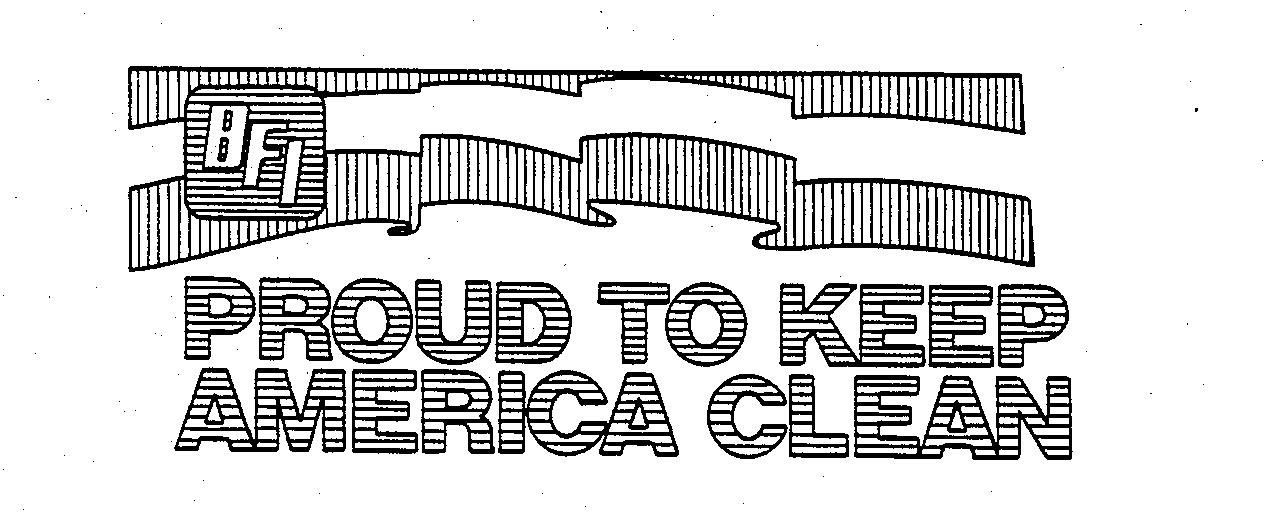 Trademark Logo BFI PROUD TO KEEP AMERICA CLEAN
