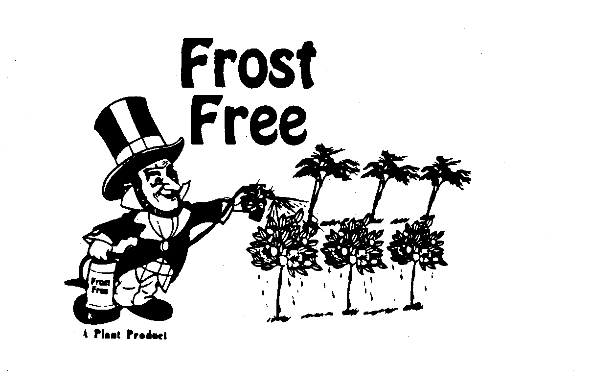 Trademark Logo FROST FREE FROST FREE A PLANT PRODUCT