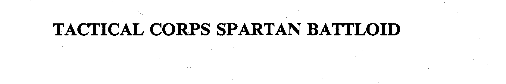 Trademark Logo TACTICAL CORPS SPARTAN BATTLOID