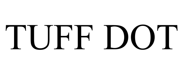 Trademark Logo TUFF DOT