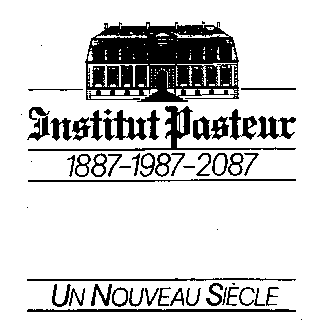  INSTITUT PASTEUR 1887-1987-2087 UN NOUVEAU SIECLE